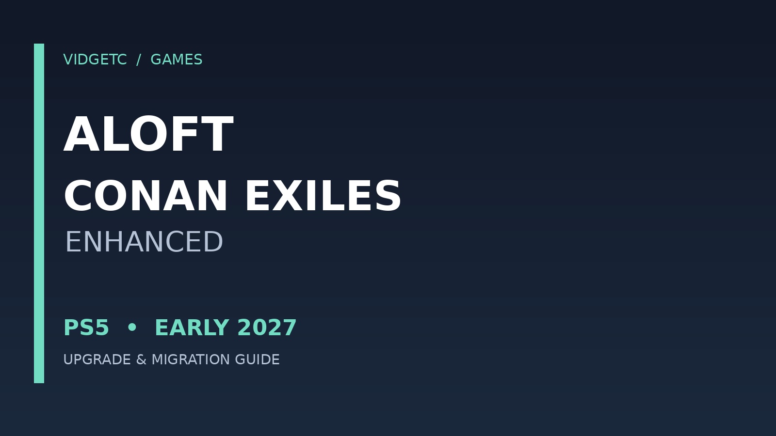 Aloft and Conan Exiles Enhanced on PS5: what changes and how to prepare